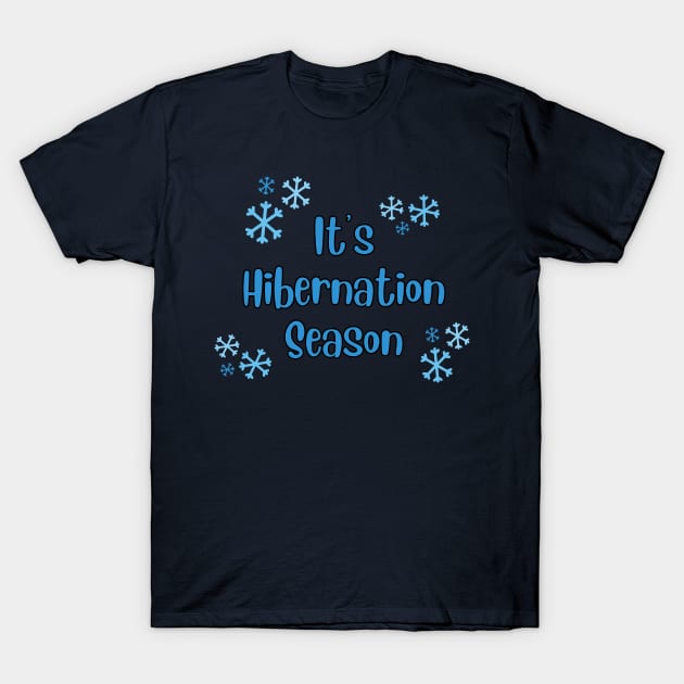 Hibernation Season T-Shirt by PicklePrintables